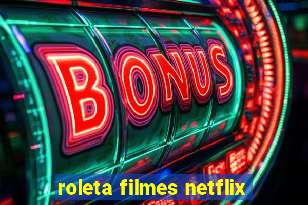 roleta filmes netflix